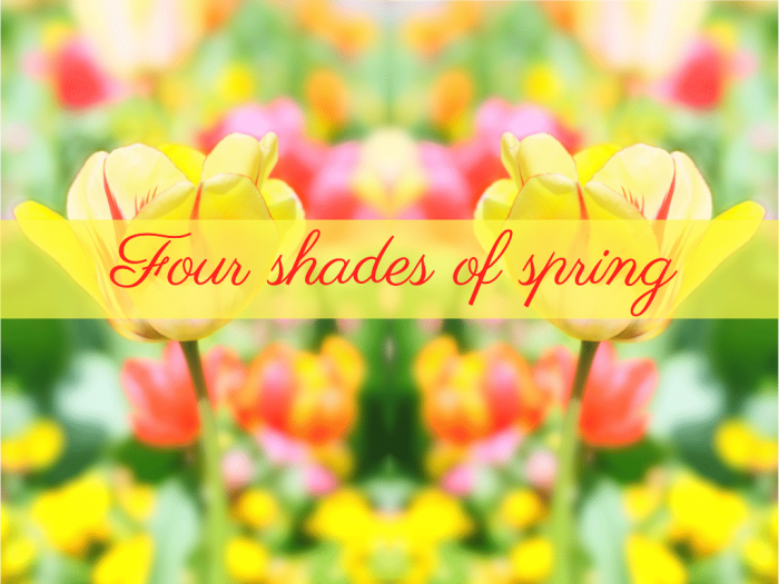 Four shades of Spring
