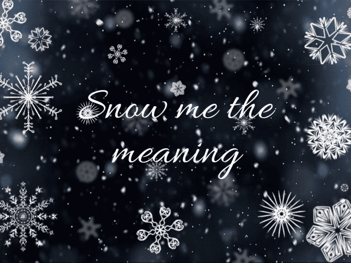 Snow me the meaning